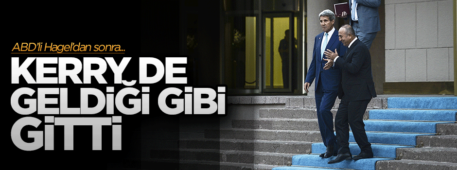 Kerry de Ankara'dan eli boş döndü