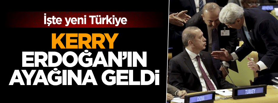 Kerry Erdoğan'ın ayağına kadar gelip anlattı