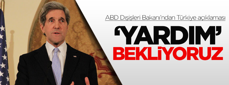 Kerry: IŞİD konusunda Türkiye'den destek bekliyoruz