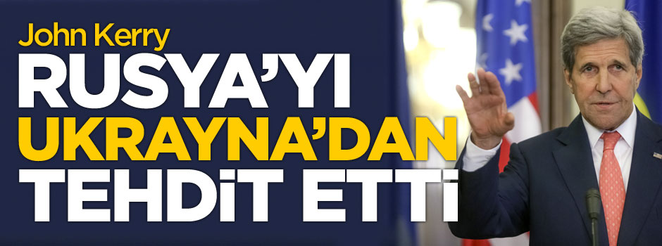Kerry, Rusya'yı Ukrayna'da tehdit etti