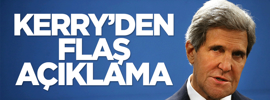 Kerry'den flaş açıklama