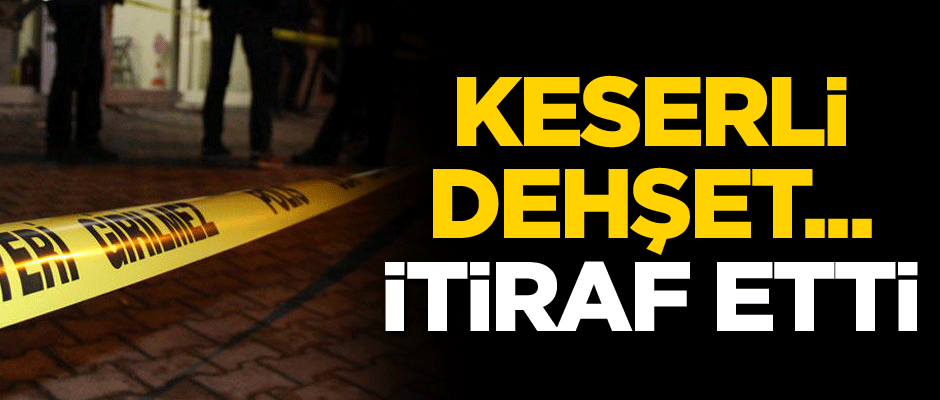 Keserli dehşet... İtiraf etti... 'Baban yatakta kanlar içinde yatıyor'
