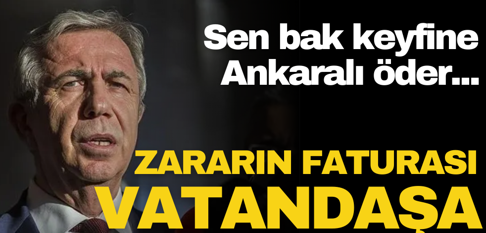 Keyfine bak Yavaş, Ankaralı öder! Başkentte zararın faturası yine vatandaşa kesildi