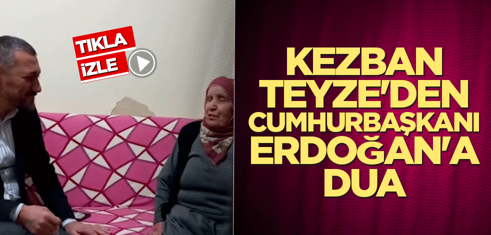 Kezban Teyze'den Cumhurbaşkanı Erdoğan'a dua