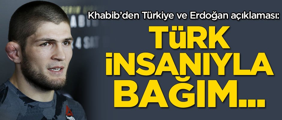 Khabib'den Türkiye ve Başkan Erdoğan açıklaması!