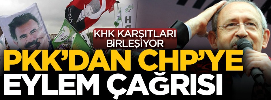 KHK'dan rahatsız olan PKK'dan CHP'ye eylem çağrısı