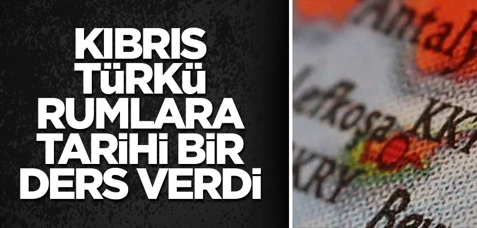 Kıbrıs Türkü, Rumlara tarihi bir ders verdi