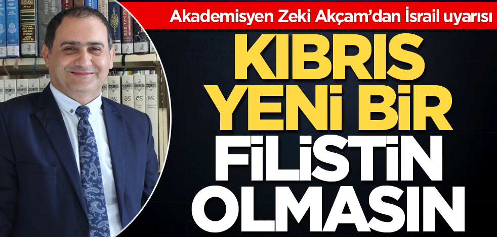 Kıbrıs yeni bir Filistin olmasın