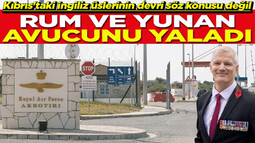 Kıbrıs'taki İngiliz üslerinin devri söz konusu değil Rum ve Yunan avucunu yaladı