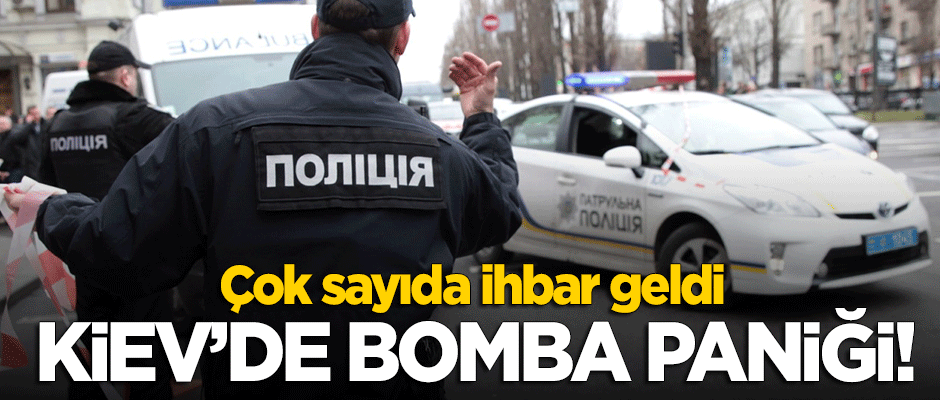 Kiev'de bomba paniği! Çok sayıda ihbar geldi