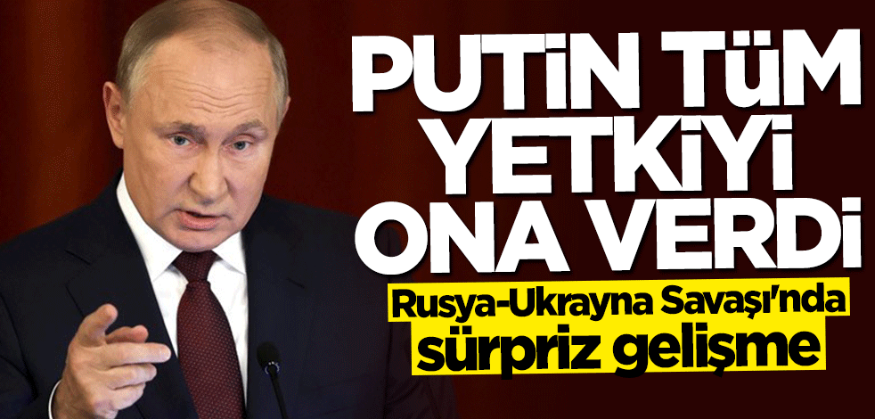 Kiev'den çekilen Rusya'dan sürpriz hamle! Putin tüm yetkiyi ona verdi