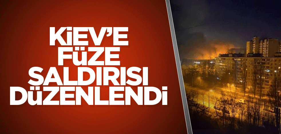 Kiev’e füze saldırısı düzenlendi