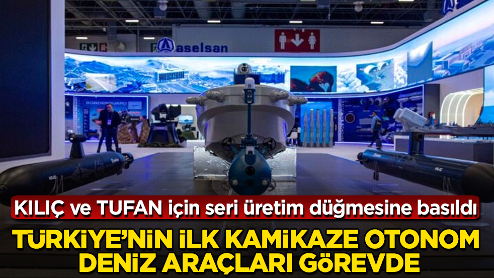 KILIÇ ve TUFAN için seri üretim düğmesine basıldı!Türkiye’nin ilk kamikaze otonom deniz araçları görevde