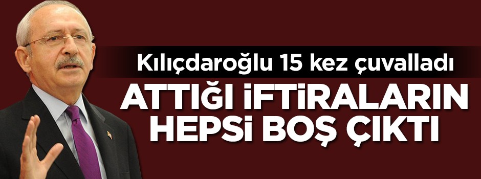 Kılıçdaroğlu 15 kez çuvalladı!