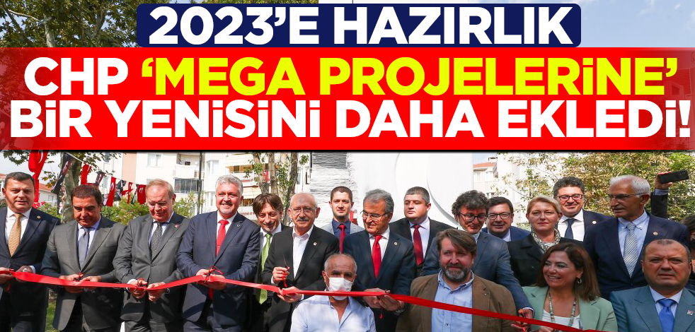 Kılıçdaroğlu 2023'e hazırlanıyor! CHP 'mega projelerine' bir yenisini daha ekledi!