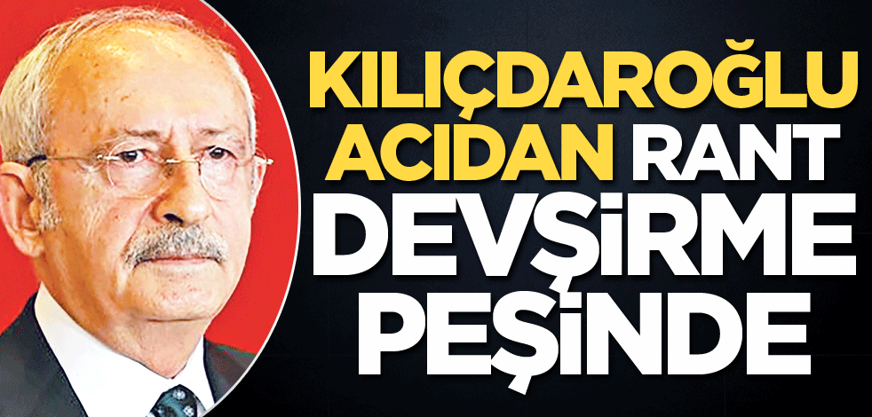 Kılıçdaroğlu acıdan rant devşirme peşinde