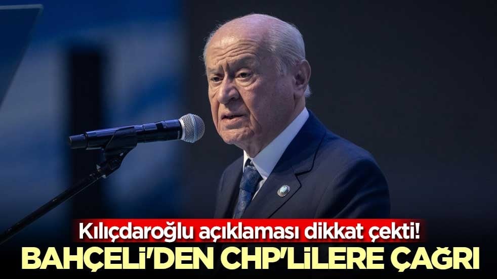 Kılıçdaroğlu açıklaması dikkat çekti! Bahçeli'den CHP'lilere çağrı