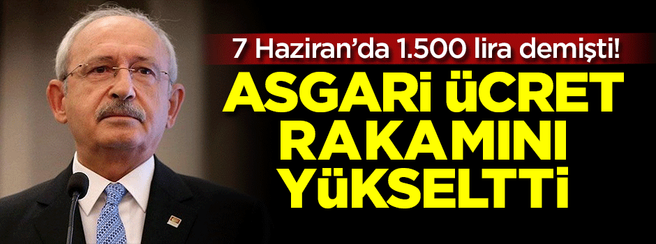 Kılıçdaroğlu, asgari ücret rakamı yükseltti