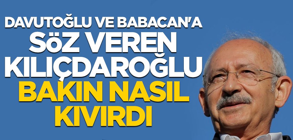 Kılıçdaroğlu: Babacan ve Davutoğlu'na milletvekili taahhütünde bulunmadık