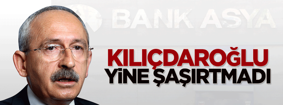 Kılıçdaroğlu Bank Asya'ya da sahip çıktı