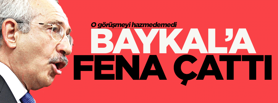 Kılıçdaroğlu, Baykal'a çattı!