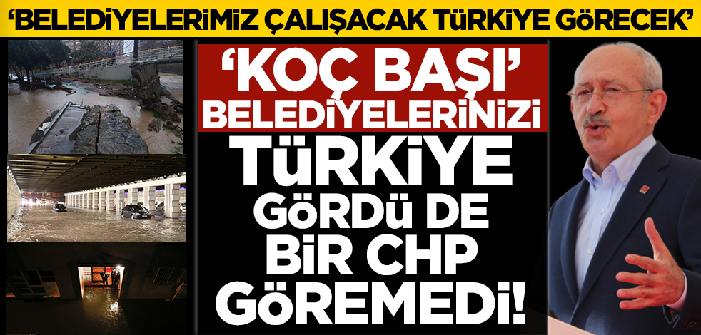 Kılıçdaroğlu: Belediyelerimiz koç başıdır! Onlar çalışacak Türkiye görecek
