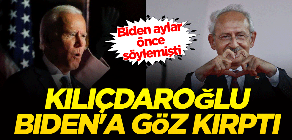 Kılıçdaroğlu Biden'a göz kırptı