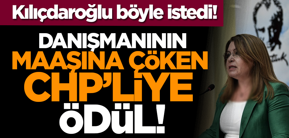 Kılıçdaroğlu böyle istedi! Danışmanının maaşına çöken CHP’liye ödül!