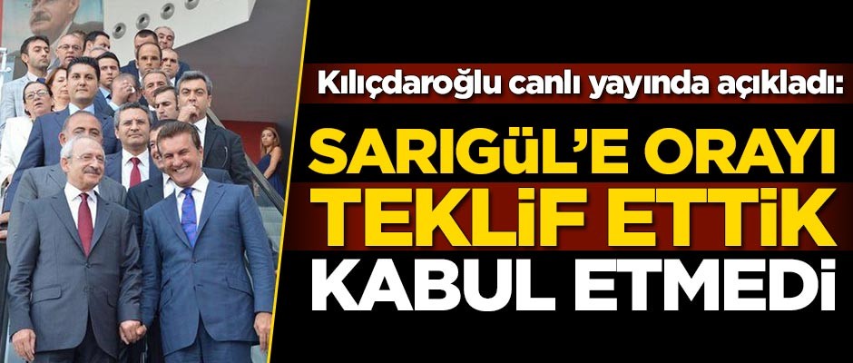 Kılıçdaroğlu canlı yayında açıkladı: Mustafa Sarıgül'e orayı teklif ettik, kabul etmedi