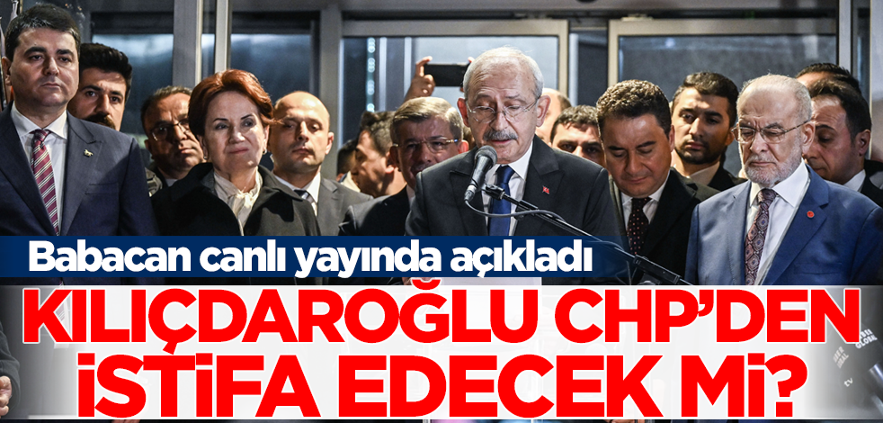Kılıçdaroğlu CHP'den istifa edecek mi? Babacan cevapladı