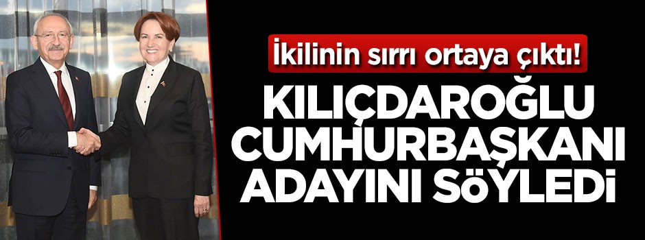 Kılıçdaroğlu Cumhurbaşkanı adayının adını söyledi