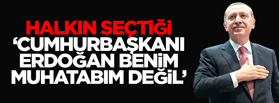 Kılıçdaroğlu: Cumhurbaşkanı benim muhatabım değil