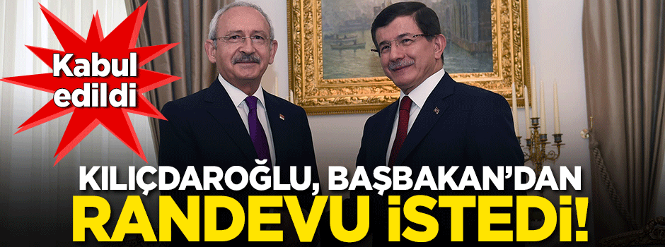 Kılıçdaroğlu Davutoğlu'ndan randevu talep etti