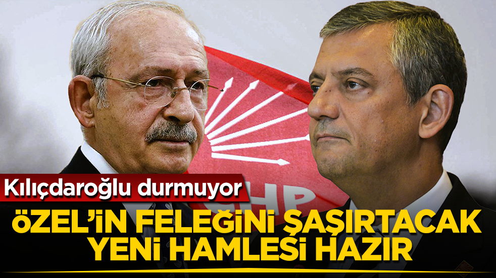 Kılıçdaroğlu durmuyor! Özgür Özel’in feleğini şaşırtacak yeni hamle geliyor