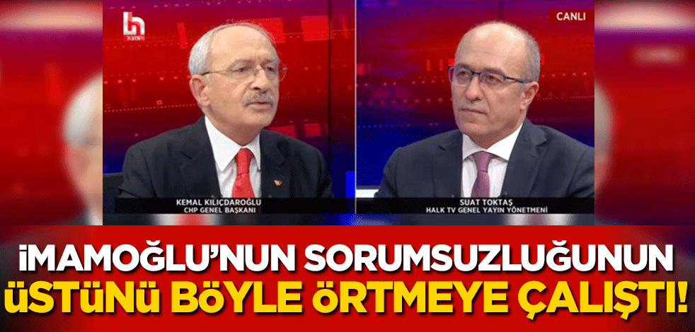 Kılıçdaroğlu, Ekrem'in sorumsuzluğunu itiraf edemeyince, iktidarı hedef aldı!