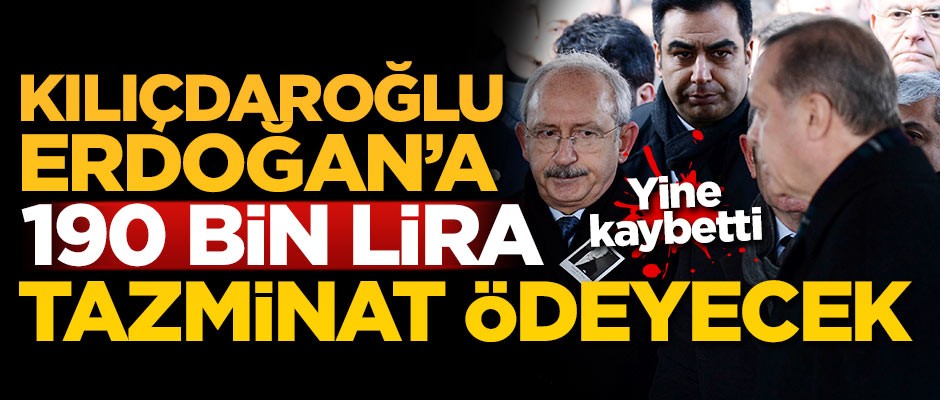 Kılıçdaroğlu Erdoğan'a 190 bin TL tazminat ödeyecek