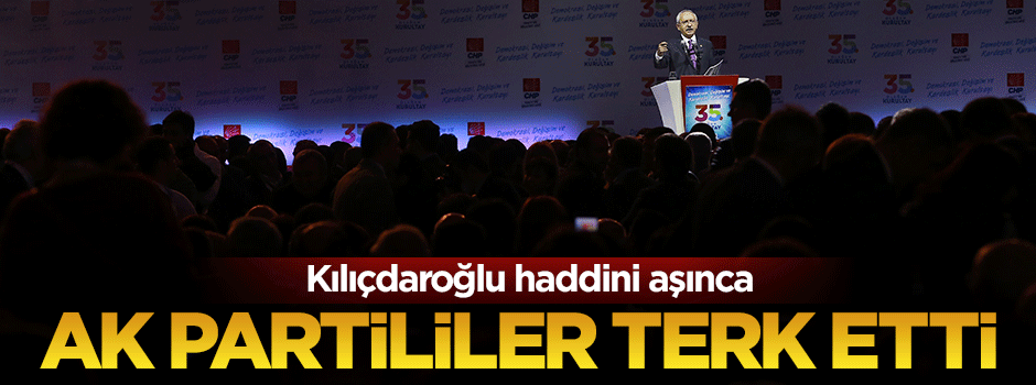 Kılıçdaroğlu Erdoğan'a hakaret edince AK Partililer salonu terk etti