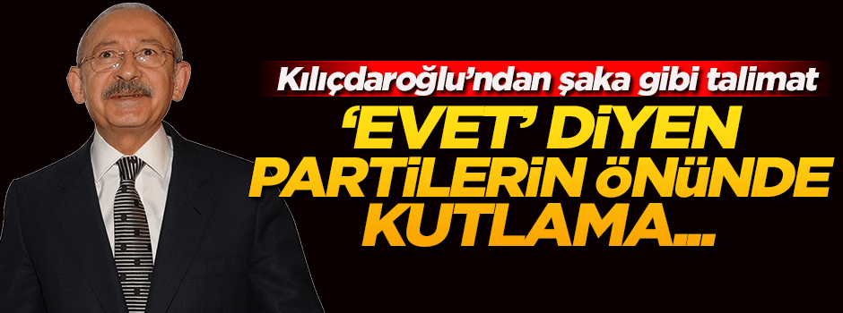 Kılıçdaroğlu: 'Evet' diyen paritlerin önünde kutlama yapılmayacak