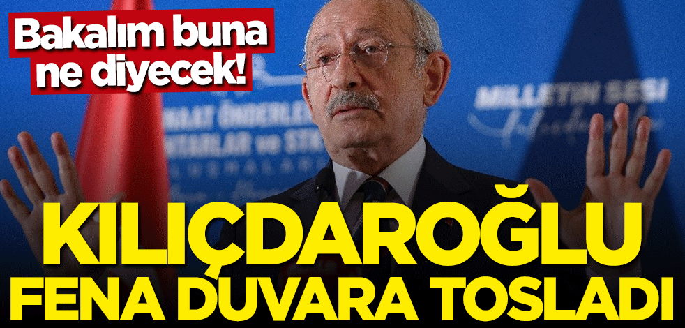 Kılıçdaroğlu fena duvara tosladı... Bakalım buna ne diyecek!