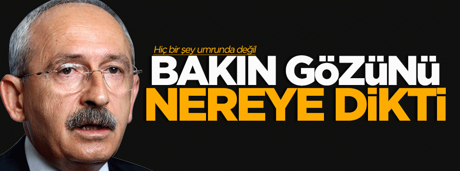 Kılıçdaroğlu gözünü Başbakanlığa dikti