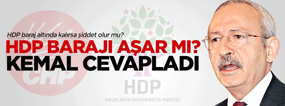 Kılıçdaroğlu ''HDP barajı aşar mı?'' sorusunu cevapladı