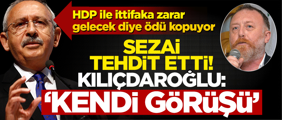 Kılıçdaroğlu HDP ile ittifaka zarar gelmesin diye Sezai Temelli'nin sözlerini geçiştirdi!
