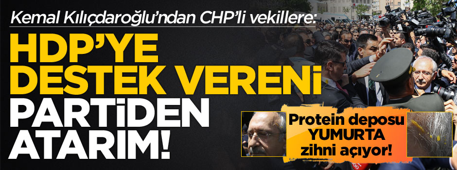 Kılıçdaroğlu: HDP'ye destek vereni partiden atarım