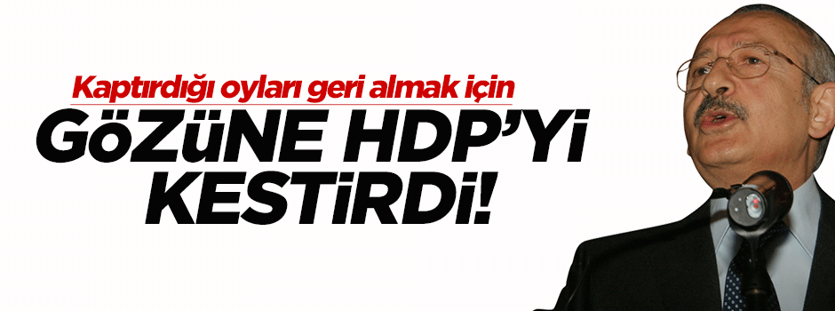 Kılıçdaroğlu HDP’ye yüklendi
