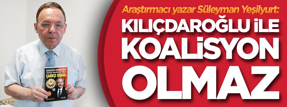 Kılıçdaroğlu ile koalisyon olmaz