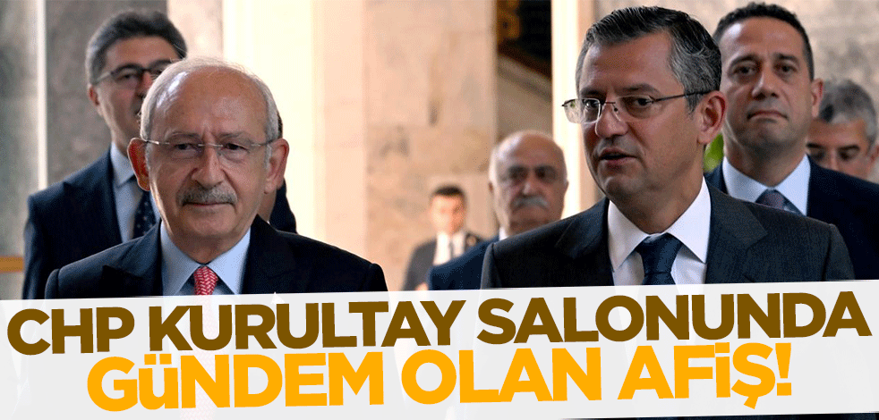Kılıçdaroğlu ile Özel'in yarışacağı kurultay salonunda gündem olan afiş!