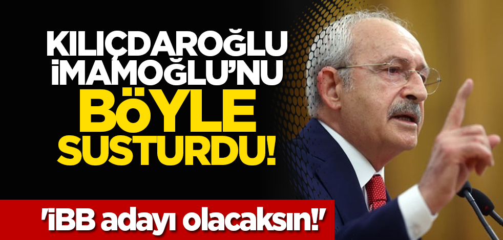 Kılıçdaroğlu İmamoğlu’nu böyle susturdu! 'İBB adayı olacaksın!'
