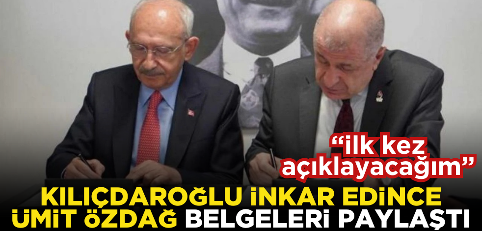 Kılıçdaroğlu inkar etti, Ümit Özdağ o belgeleri paylaştı!