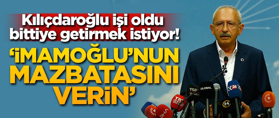 Kılıçdaroğlu işi oldu bittiye getirmek istiyor! 'İmamoğlu'nun mazbatasını verin'