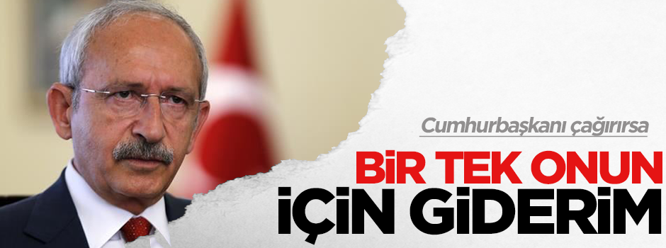 Kılıçdaroğlu: ''IŞİD'e yönelik operasyon konusunda Erdoğan ile görüşürüm''